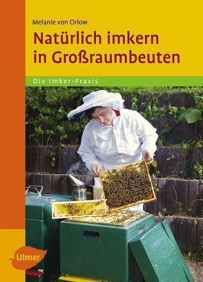 Natürlich imkern in Großraumbeuten von Orlow,  Melanie von