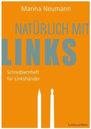 Natürlich mit links – Schreiblernheft für Linkshänder von Neumann,  Marina