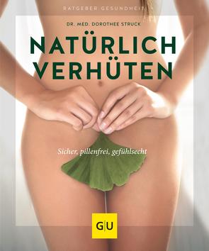 Natürlich verhüten von Struck,  Dr. med. Dorothee