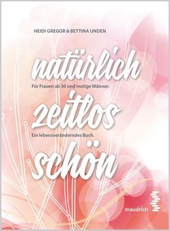 natürlich zeitlos schön von Gregor,  Heidi, Unden,  Bettina