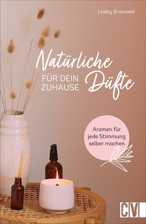 Natürliche Düfte für Dein Zuhause von Bramwell,  Lesley, Lühning,  Karen