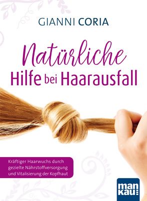 Natürliche Hilfe bei Haarausfall von Coria,  Gianni