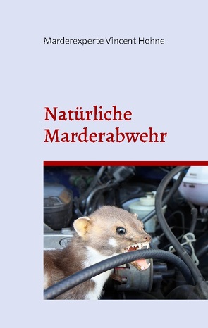 Natürliche Marderabwehr von Vincent Hohne,  Marderexperte