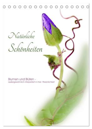 Natürliche Schönheiten – Blumen und Blüten – außergewöhnlich interpretiert in ihrer Persönlichkeit (Tischkalender 2024 DIN A5 hoch), CALVENDO Monatskalender von Waldhelm,  Jutta