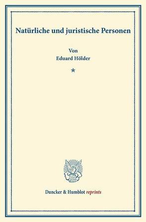 Natürliche und juristische Personen. von Hölder,  Eduard