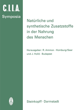 Natürliche und Synthetische Zusatzstoffe in der Nahrung des Menschen von Ammon,  R., Hollo,  J.