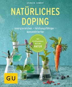 Natürliches Doping von Siewert,  Aruna M.