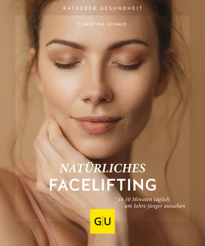 Natürliches Facelifting von Schmid,  Christina