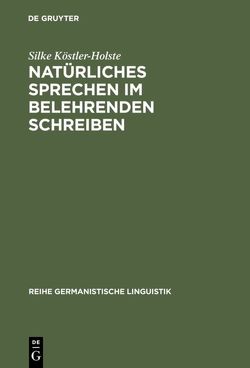 Natürliches Sprechen im belehrenden Schreiben von Köstler-Holste,  Silke