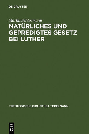 Natürliches und gepredigtes Gesetz bei Luther von Schloemann,  Martin