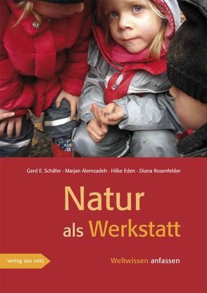 Natur als Werkstatt von Alemzadeh,  Marjan, Eden,  Hilke, Rosenfelder,  Diana, Schäfer,  Gerd E.