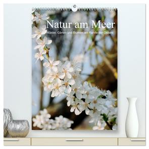 Natur am Meer – Wälder, Gärten und Blumen am Rande der Ostsee (hochwertiger Premium Wandkalender 2024 DIN A2 hoch), Kunstdruck in Hochglanz von Schneekloth,  Heidi