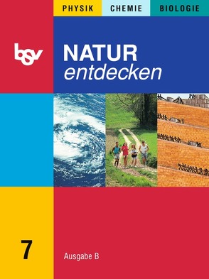 Natur entdecken – Ausgabe B – Mittelschule Bayern / 7. Jahrgangsstufe – Schülerbuch von Bachmaier,  Reinhard, Ostermeier,  Florian, Schebitz,  Horst, Schurius,  Leo, Seitz,  Martin