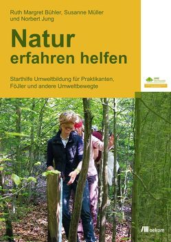 Natur erfahren helfen von Bühler,  Ruth Margret, Jung,  Norbert, Mueller,  Susanne