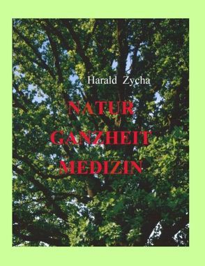 Natur Ganzheit Medizin von Zycha,  Harald