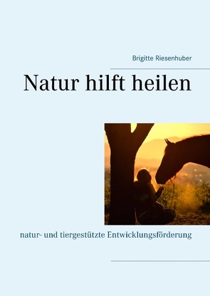 Natur hilft heilen von Riesenhuber,  Brigitte