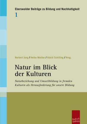 Natur im Blick der Kulturen von Jung,  Norbert, Molitor,  Heike, Schilling,  Astrid