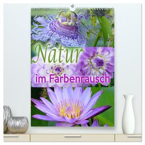 Natur im Farbenrausch (hochwertiger Premium Wandkalender 2024 DIN A2 hoch), Kunstdruck in Hochglanz von B-B Müller,  Christine