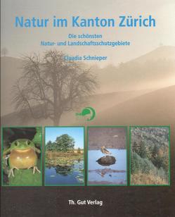 Natur im Kanton Zürich von Fosco,  Leo L, Hochuli,  Marianne, Schnieper,  Claudia, Weik,  Günter, Welti,  André