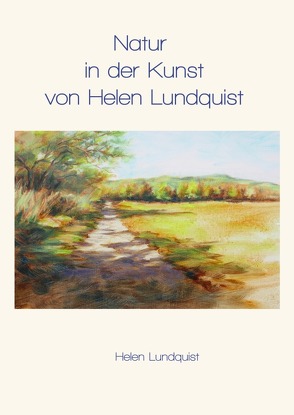 Natur in der Kunst von Helen Lundquist von Lundquist,  Helen