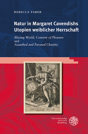 Natur in Margaret Cavendishs Utopien weiblicher Herrschaft von Faber,  Rebecca