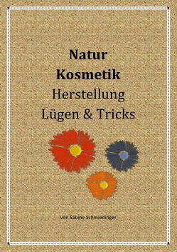 Natur Kosmetik Herstellung Lügen & Tricks von Schmiedinger,  Sabine