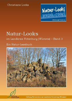 Natur-Looks im Landkreis Rotenburg (Wümme) – Band 3 von Landkreis Rotenburg (Wümme),  Stiftung Naturschutz im, Looks,  Christiane