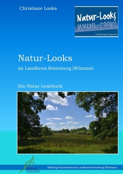 Natur-Looks im Landkreis Rotenburg (Wümme) von Looks,  Christiane, Stiftung Naturschutz im Landkreis Rotenburg (Wümme)