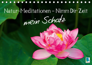 Natur-Meditationen – Nimm Dir Zeit mein Schatz (Tischkalender 2020 DIN A5 quer) von CALVENDO