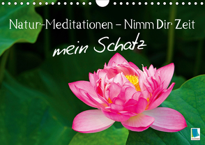 Natur-Meditationen – Nimm Dir Zeit mein Schatz (Wandkalender 2020 DIN A4 quer) von CALVENDO