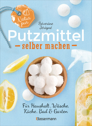 Natur pur – Putzmittel selber machen für Haushalt, Wäsche, Küche, Bad und Garten von Jérigné,  Séverine, Mattiesch,  Gesa, Pravert,  Olivier