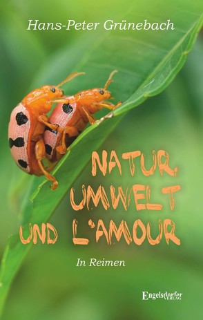 Natur, Umwelt und l’Amour von Grünebach,  Hans–Peter