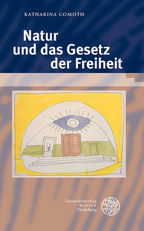 Natur und das Gesetz der Freiheit von Comoth,  Katharina