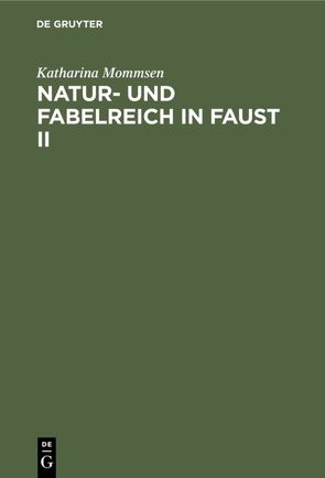 Natur- und Fabelreich in Faust II von Mommsen,  Katharina