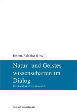 Natur- und Geisteswissenschaften im Dialog von Reinalter,  Helmut