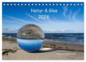 Natur und Glas (Tischkalender 2024 DIN A5 quer), CALVENDO Monatskalender von Kantz,  Uwe