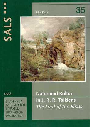 Natur und Kultur in J. R. R. Tolkiens ‚The Lord of the Rings‘ von Kehr,  Eike