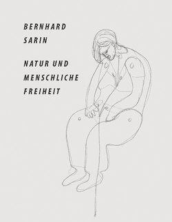 Natur und menschliche Freiheit von Sarin,  Bernhard