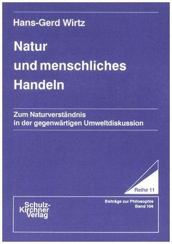 Natur und menschliches Handeln von Wirtz,  Hans G