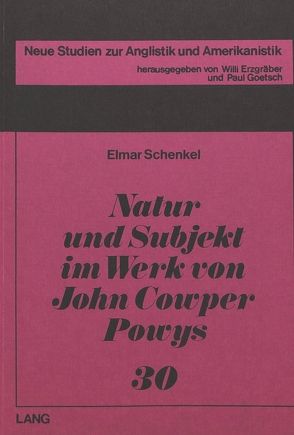 Natur und Subjekt im Werk von John Cowper Powys von Schenkel,  Elmar