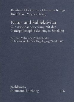 Natur und Subjektivität von Bonsiepen,  Wolfgang, Durner,  Manfred, Düsing,  Klaus, Engelhardt,  Dietrich von, Heckmann,  Reinhard, Holzboog,  Eckhart, Kanitscheider,  Bernulf, Kimmerle,  Heinz, Krings,  Hermann, Lauth,  Reinhard, Meyer,  Rudolf W., Moiso,  Francesco, Neuser,  Wolfgang, Schmied-Kowarzik,  Wolfdietrich, Stöckler,  Manfred, Tsouyopoulos,  Nelly