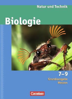 Natur und Technik – Biologie (Ausgabe 2007) – Grundausgabe Hessen / 7.-9. Schuljahr – Schülerbuch von Bauer,  Elke, Jütz,  Anja, Kleesattel,  Walter, Klonk,  Sabine, Pätzelt,  Cornelia, Rach,  Jutta, Schwanewedel,  Julia, Werner,  Karl-Heinz