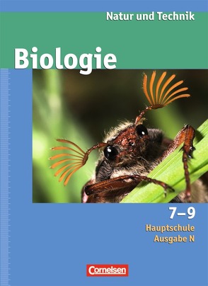 Natur und Technik – Biologie (Ausgabe 2007) – Hauptschule – Ausgabe N / 7.-9. Schuljahr – Schülerbuch von Bauer,  Elke, Hößle,  Corinna, Jütz,  Anja, Kleesattel,  Walter, Rach,  Jutta, Reinold,  Ulrike, Schwanewedel,  Julia