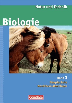 Natur und Technik – Biologie (Ausgabe 2007) – Hauptschule Nordrhein-Westfalen / Band 1 – Schülerbuch von Bartels-Eder,  Monika, Bauer,  Elke, Darge,  Ekkehard, Heise,  Susanne, Hößle,  Corinna, Kleesattel,  Walter, Pätzelt,  Cornelia, Rach,  Jutta