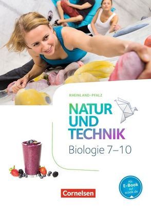 Natur und Technik – Biologie Neubearbeitung – Rheinland-Pfalz – 7.-10. Schuljahr von Austenfeld,  Ulrike, Faehndrich,  Anja, Hintzen,  Oliver, Krechel,  Sandra, Kretzschmar,  Erich, Ohliger,  Sabine, Pätzelt,  Cornelia, Schroeder,  Norbert, Sinterhauf,  Reinhard, Stoll,  Matthias, Walz,  Franz, Weickenmeier,  Ribana, Weiler,  Judith