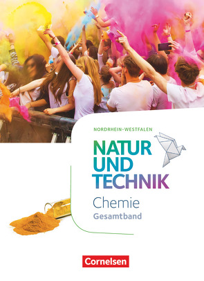 Natur und Technik – Chemie Neubearbeitung – Nordrhein-Westfalen – Gesamtband von Corsten,  Stephanie, Gutmann,  Anita, Kienast,  Stephan, Kuck,  Carsten, Lammers,  Carolin, Löffelhardt,  Martin, Wlotzka,  Petra