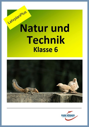 Natur und Technik Gymnasium Bayern 6. Klasse – Fassung LehrplanPlus – digitales Buch für die Schule, anpassbar auf jedes Niveau von Park Körner GmbH