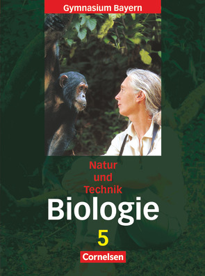 Natur und Technik – Gymnasium Bayern – Biologie – 5. Jahrgangsstufe von Angermann,  Iris, Berthold,  Tanja, Christoph,  Monika, Dieckmann,  Rainer, Freiman,  Thomas, Lewand,  Sonja, Raßhofer,  Robert