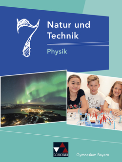 Natur und Technik – Gymnasium Bayern / Natur und Technik 7: Physik von Dietrich,  Rainer, Fauser,  Christian, Feuerpfeil,  Stephan, Jaeger,  Robert, Janner,  Rüdiger, Kellner,  Wolfgang, Meyer,  Eva-Maria, Schalk,  Martin