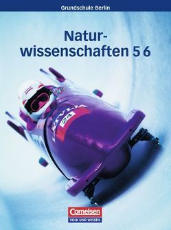 Natur und Technik – Naturwissenschaften – Grundschule Berlin / 5./6. Schuljahr – Schülerbuch – Gesamtband von Bresler,  Siegfried, Gaßler,  Herbert, Geörg,  Judith, Haas,  Tilmann, Heepmann,  Bernd, Heil,  Ingeborg, Kleesattel,  Walter